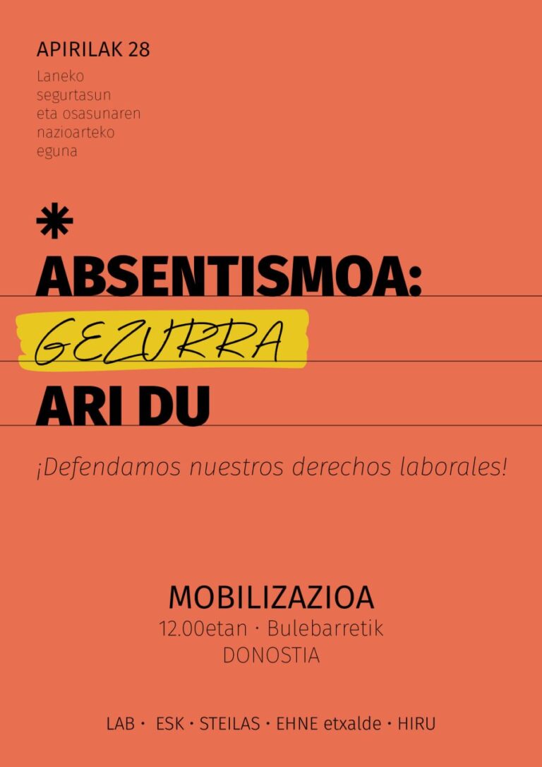 LAB, ESK, STEILAS, EHNE-etxalde e HIRU denunciarán la mentira del absentismo y reivindicarán la defensa de los derechos laborales el 28 de abril